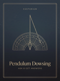 Pendulum Dowsing — Ask & Get Answers — Esotorium PDF cover