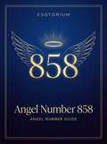 Angel Number 858 — Meaning in Love, Money & Life — Esotorium PDF cover