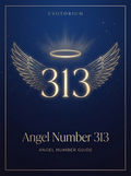 Angel Number 313 — Meaning in Love, Money & Life — Esotorium PDF cover