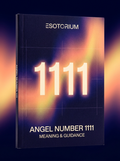 Angel Number 1111 — Meaning in Love, Money & Life — Esotorium cover v4